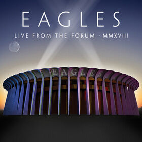 The Eagles - Live From The Forum MMXVIII