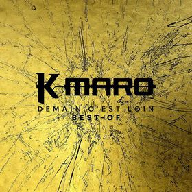 K Maro - Demain C'Est Loin: Le Best Of