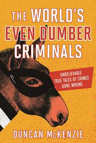 The Worlds Even Dumber Criminals - Édition anglaise